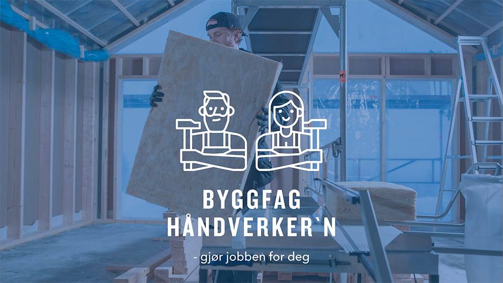 Byggfag-håndverker'n - Vi hjelper deg med ditt neste prosjekt